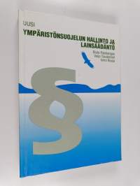 Uusi ympäristönsuojelun hallinto ja lainsäädäntö