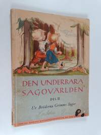 Der underbara sagovärlden del II : Ur Bröderna Grimms sagor