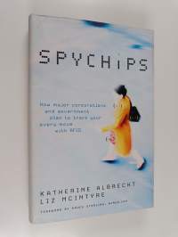 Spychips : how major corporations and goverment plan to track your every move with RFID