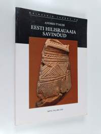 Eesti hilisrauaaja savinõud (11. sajandist 13. sajandi keskpaigani) = Latest iron age pottery in Estonia (from the 11th century to the middle of the 13th century)