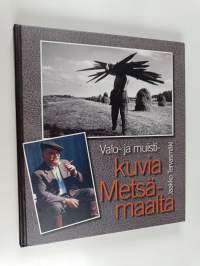 Valo- ja muistikuvia Metsämaalta - Kuvia Metsämaalta