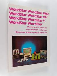 WordStar : Reference Information Manual, Reference Manual, Installation Manual