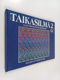 Taikasilmä 2 : kolmiulotteisia kuvia : uusi tapa katsoa maailmaa