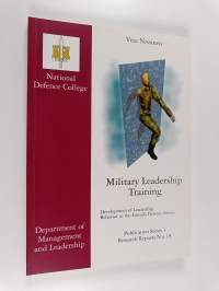 Military leadership training : development of leadership behavior in the Finnish Defence Forces