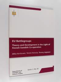 EU battlegroups : theory and development in the light of Finnish-Swedish co-operation