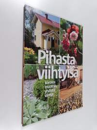 Pihasta viihtyisä : korosta muotoja, yhdistä värejä