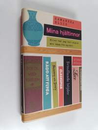 Mina hjältinnor, eller, Vad jag har lärt mig av att läsa för mycket