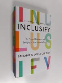 Inclusify - The Power of Uniqueness and Belonging to Build Innovative Teams