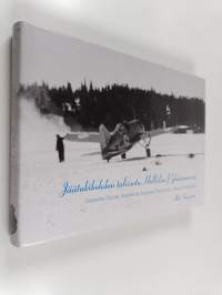 Jäätukikohdan talvisota Hollolan Pyhäniemessä : Ilmasotaa Turun Artukaisissa ja Littoisissa, Naantalissa, Säkylän Pyhäjärvellä, Tampereen Härmälässä, Utin Haukkaj...