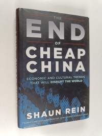 The End of Cheap China - Economic and Cultural Trends that Will Disrupt the World
