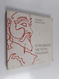 Etruskeja metsästämässä : retkiä etruskien maisemassa