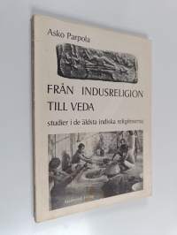 Från Indusreligion till Veda : studier i de äldsta indiska religioner