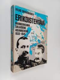 Erikoistehtävä : Mannerheimin salaisen asiamiehenä 1932-1945