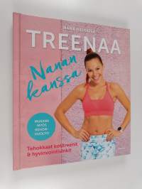 Treenaa Nanan kanssa : tehokkaat kotitreenit &amp; hyvinvointivinkit