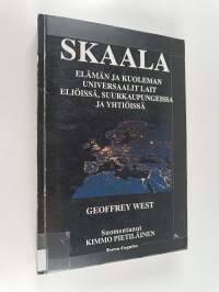 Skaala : elämän ja kuoleman iniversaalit lait eliöissä, suurkaupungeissa ja yhtiöissä