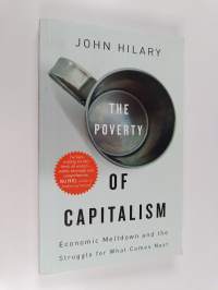 The Poverty of Capitalism : Economic Meltdown and the Struggle for What Comes Next