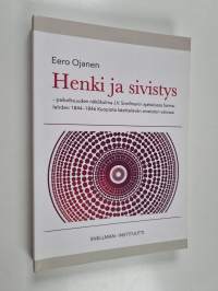 Henki ja sivistys : paikallisuuden näkökulma J.V. Snellmanin ajattelussa Saima-lehden 1844-1846 Kuopiota käsittelevän aineiston valossa - Paikallisuuden näkökulma...