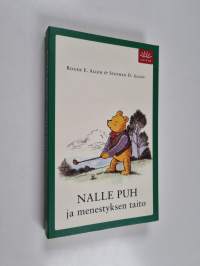 Nalle Puh ja menestyksen taito : jossa sinä, Puh ja ystävänne perehdytte Kaikkein Tärkeimpään aiheeseen