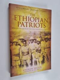 The Ethiopian Patriots - Forgotten Voices of the Italo-Abyssinian War, 1935-41
