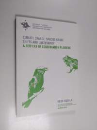Climate change, species range shifts and uncertainty : A new era of conservation planning (signeerattu, tekijän omiste)