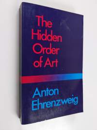 The Hidden Order of Art : A Study in the Psychology of Artistic Imagination