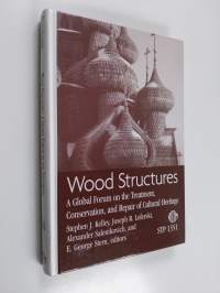 Wood structures : a global forum on the treatment, conservation, and repair of cultural heritage