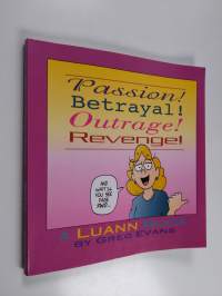 Passion! Betrayal! Outrage! Revenge! - A Luann Book
