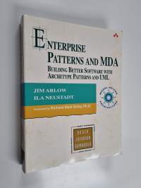 Enterprise patterns and MDA : building better software with archetype patterns and UML