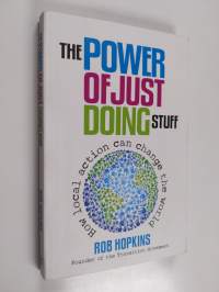 The power of just doing stuff : how local action can change the world