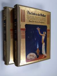 Die Sitten der Völker - Liebe, Ehe, Heirat, Geburt, Religion, Aberglaube, Lebensgewohnheiten, Kultureigentümlichkeiten, Tod und Bestattung bei allen Völkern der E...