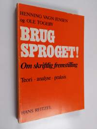 Brug sproget! : om skriftlig fremstilling : teori, analyser, praksis