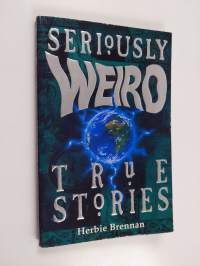 Seriously weird true stories