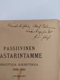 Passiivinen vastarintamme : poliittisia kirjoituksia 1899-1904 (tekijän omiste)