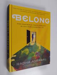 Belong - Find Your People, Create Community, and Live a More Connected Life