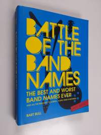 Battle of the band names : the best and worst band names ever and all the brilliant, colorful, stupid ones in between