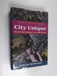 City Unique - Montreal Days and Nights in the 1940s and &#039;50s