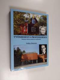 Työmiehestä professoriksi : muistoja elämän mutkista ja mäkimailta (signeerattu, tekijän omiste)
