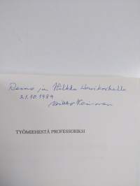Työmiehestä professoriksi : muistoja elämän mutkista ja mäkimailta (signeerattu, tekijän omiste)
