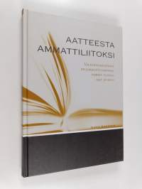 Aatteesta ammattiliitoksi : valtiotieteilijöiden etujärjestötoiminnan vaiheet vuoden 1947 jälkeen