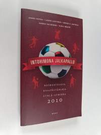 Intohimona jalkapallo : keskusteleva kisapäiväkirja Etelä-Afrikka 2010