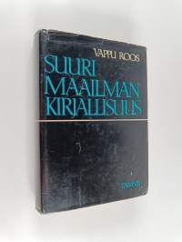 Suuri maailmankirjallisuus : länsimaisen kirjallisuuden vaiheet Homeroksesta Laxnessiin