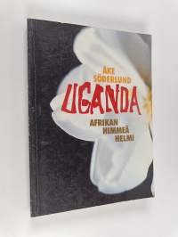 Uganda : Afrikan himmeä helmi (signeerattu)