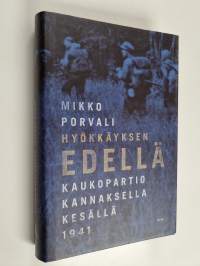 Hyökkäyksen edellä : kaukopartio Kannaksella kesällä 1941