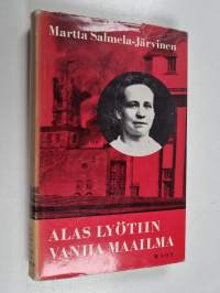 Alas lyötiin vanha maailma : muistikuvia ja näkymiä vuosilta 1906-1918