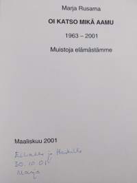 Oi katso mikä aamu : 1963-2001 - Muistoja elämästämme (signeerattu, tekijän omiste)