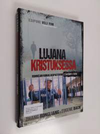 Lujana Kristuksessa : rohkean kiinalaispastorin elämäntarina