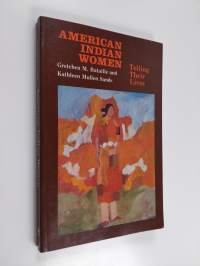 American Indian Women : Telling Their Lives