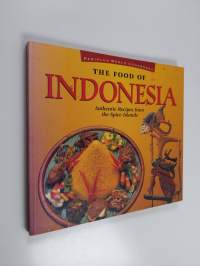 The Food of Indonesia : Authentic Recipes from the Spice Islands