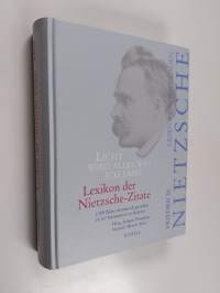 Licht wird alles, was ich fasse - Friedrich Nietzsche lesen &amp; nachschlagen ; 2309 Zitate thematisch geordnet, 35187 Stichwörter im Register ; [Lexikon der Nietzsc...
