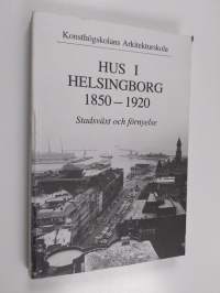 Hus i Helsingborg 1850-1920 : stadsväxt och förnyelse